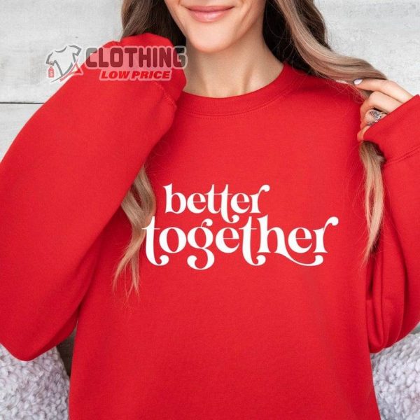 Better Together Valentine Day Shirt, Happy Valentine Day Tee, Valentine Shirt, Happy Day With Lover Shirt, Valentine Gift