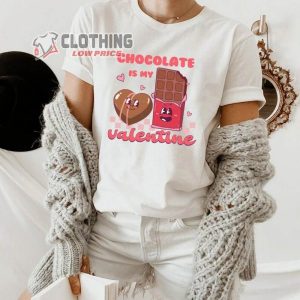 Chocolate Is My Valentine T Shirt Funny Valentine4
