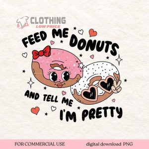 Feed Me Donuts Tell Me Im Pretty Valentine3