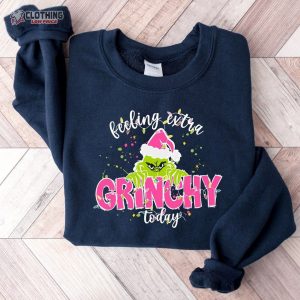 Feeling Extra Grinchy Today Sweatshirt Christmas Grinch Hoodie Christmas Grinch Sweatshirt 1