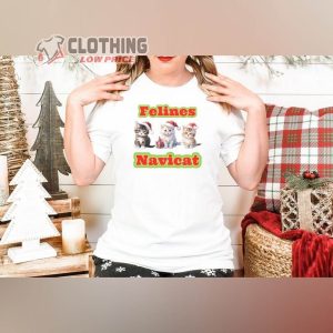 Felines Navicat Christmas Shirt, Funny Christmas Shirt, Christmas Cat Trending Tee, Christmas Gift For Cat Lover
