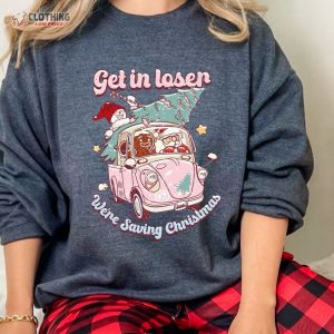 Get In Loser We’Re Saving Christmas Shirt, Christmas Shirt