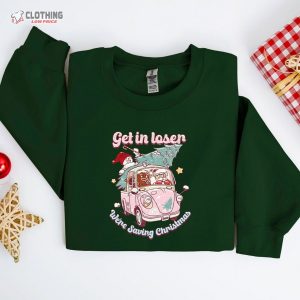 Get In Loser WeRe Saving Christmas Shirt Christmas Shirt 3