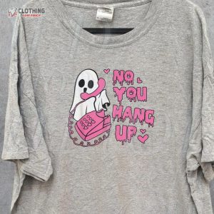 Ghost Valentine Shirt No You Hang Up T Shirt Vintage Halloween Graphic Shirt 2