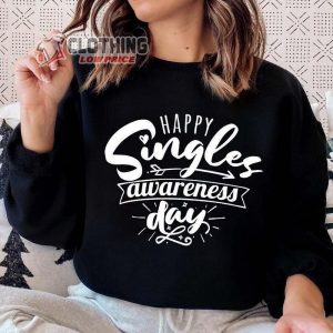 Happy Single Awareness Day Shirt, Funny Valentine Day Tee, Valentine Single Shirt, Valentine Alone, Valentine Gift For Myself