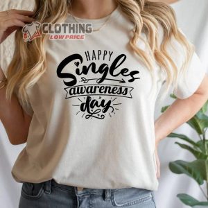 Happy Single Awareness Day Shirt Funny 3