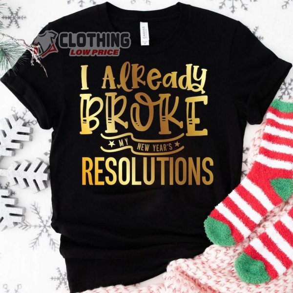 I Already Broke My New Year Resolution Sweatshirt, Funny New Year Sweater, New Year Hoodie, Happy New Year Shirt, New Year Eve Gift