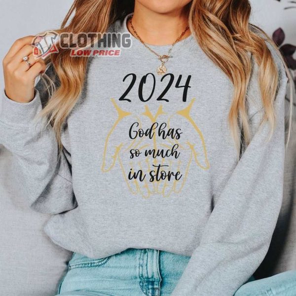 Hello 2024 New Year Shirt, New Years Eve Christian T-Shirt, God Has So Much In Store Crewneck, Nye Christmas Gift