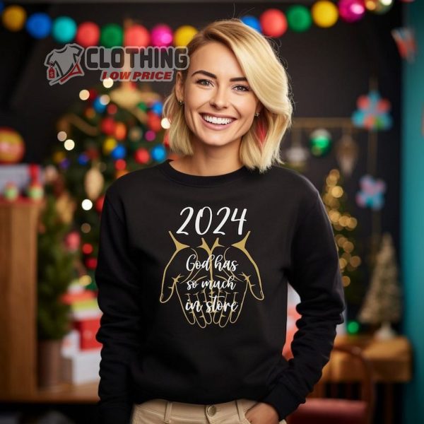 Hello 2024 New Year Shirt, New Years Eve Christian T-Shirt, God Has So Much In Store Crewneck, Nye Christmas Gift