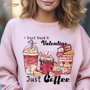 I Don’T Need Valentine Just Coffee Shirt, Valentines Day Shirt, Cute Valentine Shirts
