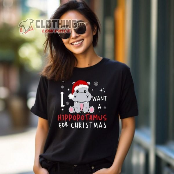 I Want A Hippopotamus For Christmas Shirt, Christmas Hippopotamus T-Shirt, Cute Christmas Tee, Christmas Gift