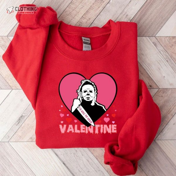 I’D Kill To Your Valentine Sweatshirt, Horror Characters Shirt