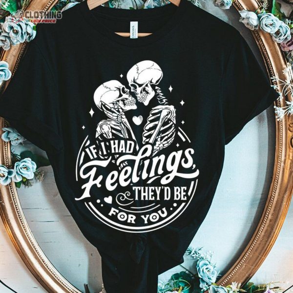 If I Had Feelings They’D Be For You, Skeleton Valentines Day Funny Valentine’S Day