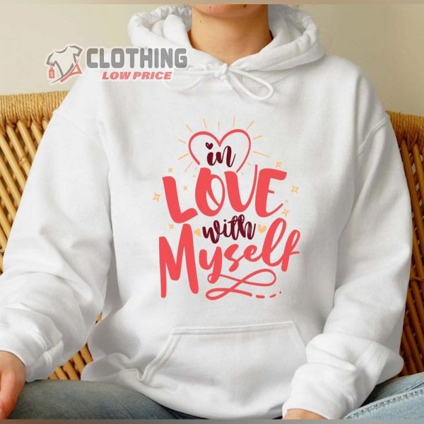 In Love With Myself Shirt, Anti Valentine Sweatshirt, Valentine Single Tee, I Love Myself Shirt, Valentine Gift For Myself