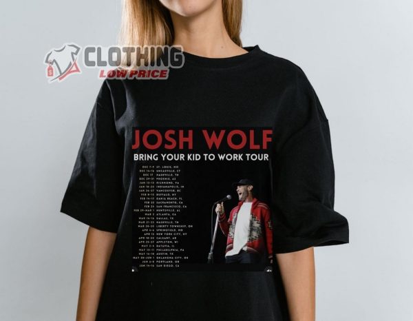 Josh Wolf Bring Your Kid To Work Tour Shirt, Josh Wolf 2024 Tour Dates Merch, Josh Wolf T-Shirt, Josh Wolf Fan Gift