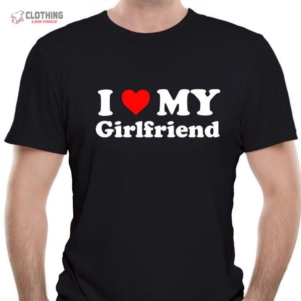 Mens I Love My Girlfriend T-Shirt Gift Joke Birthday Valentines Day