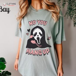 No You Hang Up Funny ValentineS Day Halloween Comfort Colors T Shirt 1