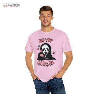 No You Hang Up Funny ValentineS Day Halloween Comfort Colors T Shirt 2