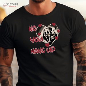 No You Hang Up Shirt Ghostface Valentine Shirt Halloween Shirt 3 1