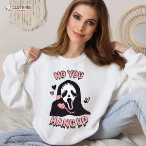 No You Hang Up Shirt Ghostface Valentine Shirt Halloween Shirt 3