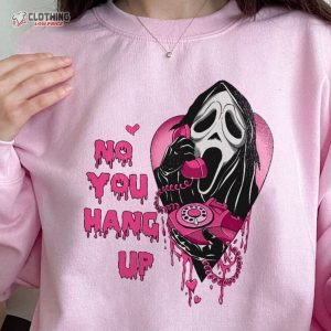 No You Hang Up Shirt Ghostface Valentine ShirtHalloween Shirt GiftFunny Valentine Shirt 2