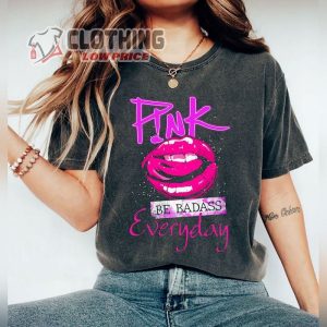 Pink Be Badass Everyday Shirt, P!Nk Pink Singer Summer Carnival Tour Shirt, Trust Fall Album Shirt, Pink Tour 2024 Shirt