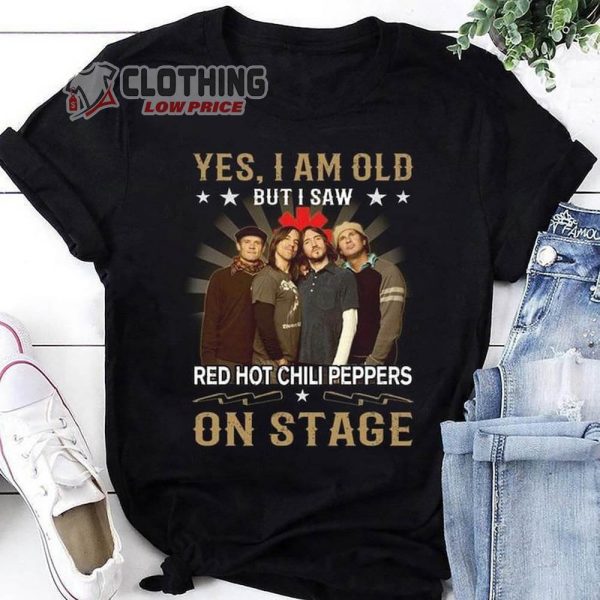 Red Hot Chili Peppers On Stage Shirt, I’m Old But I Saw Red Hot Chili Peppers T-Shirt