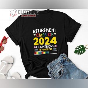 Retirement Class Of 2024 Countdown In Progress T Shirt 1