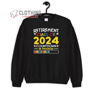 Retirement Class Of 2024 Countdown In Progress T Shirt 3