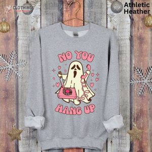 Retro Ghost Valentine Sweatshirt No You Hang Up Crewneck Sweatshirt 3