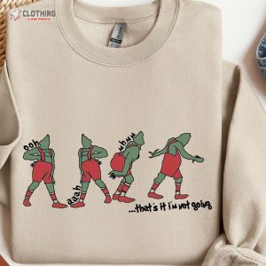 That’S I’M Not Going Sweatshirt, Funny Grinch Tshirt, Grinch Shirt, Grinch Sweatshirt, Christmas Shirt,Christmas Sweatshirt Christmas Tshirt