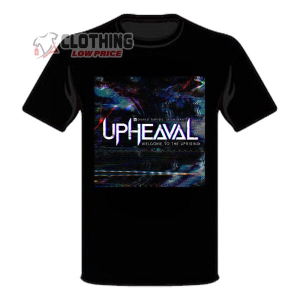 Upheaval Festival 2024 Merch, Upheaval Welcome To The Uprising Festival 2024 T-Shirt, Hoodie And Sweater