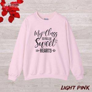 Valentine Teacher Sweatshirt My Class Is Full Of Sweethearts Teach 1