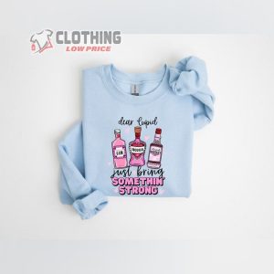Dear Cupid Just Bring Something Strong Shirt, Valentine’S Day Drinking Shirt, Valentine’S Day Sweatshirt, Woman Valentine’S Day Shirt