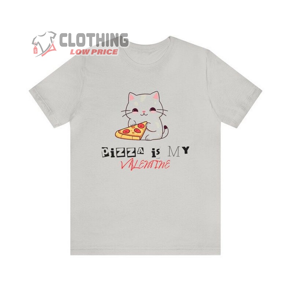 Pizza Is My Valentine Shirt, Pizza Shirt, Valentines Day Shirt, Cat Shirt, Pizza Cat Shirt, Pizza Has My Heart Shirt, Love Cats, Love Pizza