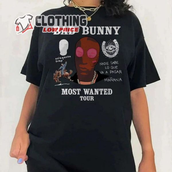 Bad Bunny Most Wanted Tour Shirt, Nadie Sabe Lo Que Va Pasar Manana Shirt