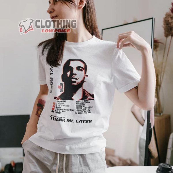 Drake Thank Me Later Album Tracklist T-Shirt, Drake Networth Sweatshirt, Drake New Album Merch