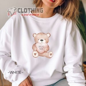 Hug Me Bear Sweatshirt, Valentines Bear Shirt