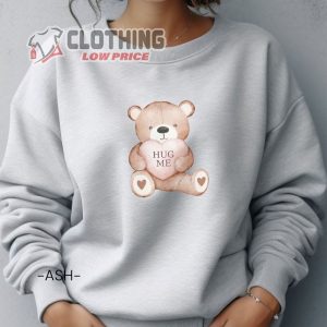 Hug Me Bear Sweatshirt Valentines Bear Shirt 2