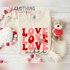 Love Vibes Sweatshirt ValentineS Day Sweatshirt Love Vibes ValentineS Day Shirt 1