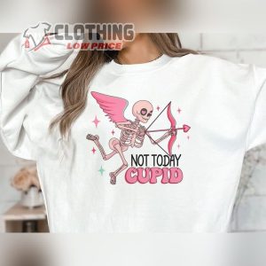 Not Today Cupid Sweatshirt, Sarcastic Valentines Shirt