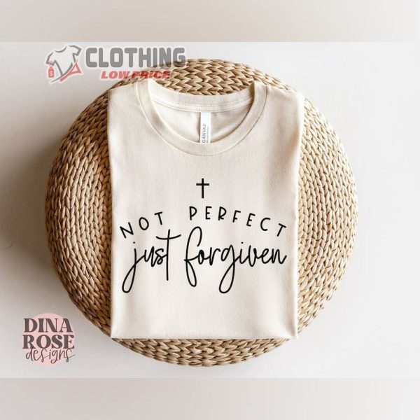 Not perfect just forgiven Shirt, Christian T-Shirt, Forgiven Shirt, Gift For Christian