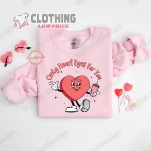 Only Heart Eyes For You Sweatshirt Valentine Sweatshirt Valentines Boujee Sweatshirt 2