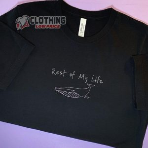 Rest Of My Life Trending T-Shirt, Gift For Best Friend, Black Shirt, Woman And Man Emotional Tee, Rest Of My Life Graphic Gift