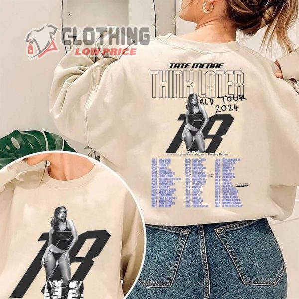 Tate Mcrae The Think Later 2024 World Tour Shirt, Tate Mcrae Sweatshirt, Tate Mcrae Hoodie, Tate Mcrae Tickets 2024 Merch