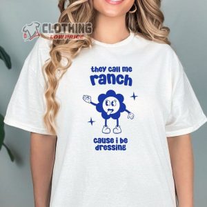 They Call Me Ranch Cause I Be Dressing T-Shirt, Trending Meme Shirt, Meme Funny Tee, Retro Cartoon Shirt, Meme Gift For Friend