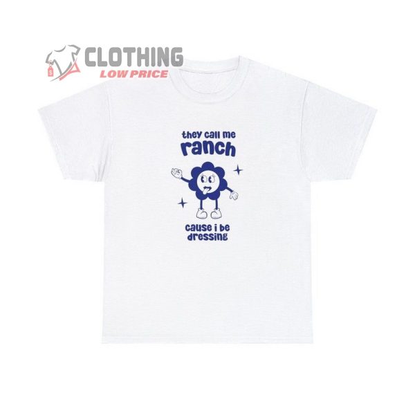 They Call Me Ranch Cause I Be Dressing T-Shirt, Trending Meme Shirt, Meme Funny Tee, Retro Cartoon Shirt, Meme Gift For Friend