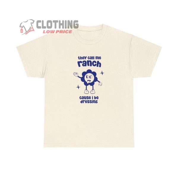 They Call Me Ranch Cause I Be Dressing T-Shirt, Trending Meme Shirt, Meme Funny Tee, Retro Cartoon Shirt, Meme Gift For Friend