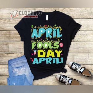 April Fools Day Jokes Shirt, Funny April First Prank Tee, Happy April Fools Day Tee Gift