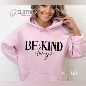 Be Kind Always Shirt Be Kind T Shirt Positive Quote Merch Kindness Tee Motivati1